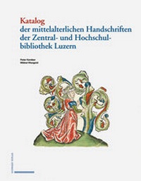 Abbildung von: Katalog der mittelalterlichen Handschriften der Zentral- und Hochschulbibliothek Luzern - Schwabe Verlagsgruppe AG Schwabe Verlag