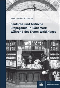 Abbildung von: Deutsche und britische Propaganda in Dänemark während des Ersten Weltkrieges - Berliner Wissenschafts-Verlag