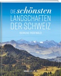 Cover: Die sch&ouml;nsten Landschaften der Schweiz - Weber Verlag AG