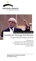 Cover: Anst&ouml;&szlig;e der Theologie Karl Rahners f&uuml;r gegenw&auml;rtige Theologie und Kirche - Katholische Akad. Freiburg