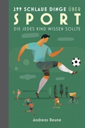 Cover: 299 schlaue Dinge &uuml;ber Sport, die jedes Kind wissen sollte - Covadonga Verlag