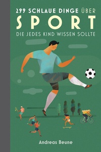 Abbildung von: 299 schlaue Dinge über Sport, die jedes Kind wissen sollte - Covadonga Verlag