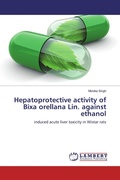 Cover: Hepatoprotective activity of Bixa orellana Lin. against ethanol - LAP Lambert Academic Publishing
