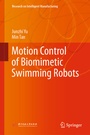 Cover: Motion Control of Biomimetic Swimming Robots - Springer