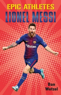 Abbildung von: Epic Athletes: Lionel Messi - Henry Holt and Co. (BYR)