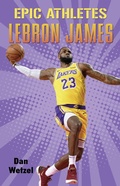 Cover: Epic Athletes: LeBron James - Henry Holt and Co. (BYR)