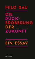 Cover: Die R&uuml;ckeroberung der Zukunft - Rowohlt