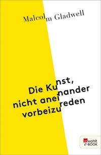 Abbildung von: Die Kunst, nicht aneinander vorbeizureden - Rowohlt