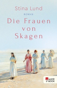 Abbildung von: Die Frauen von Skagen - Rowohlt