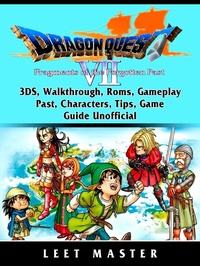 Abbildung von: Dragon Quest VII Fragments of a Forgotten Past, 3DS, Walkthrough, Roms, Gameplay, Past, Characters, Tips, Game Guide Unofficial - Hiddenstuff Entertainment