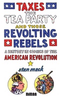 Cover: Taxes, the Tea Party, and Those Revolting Rebels - NBM Publishing