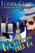 Cover: Let Sleeping Cats Lie (The 9 Lives Cozy Mystery Series, Book 4) - ePublishing Works!