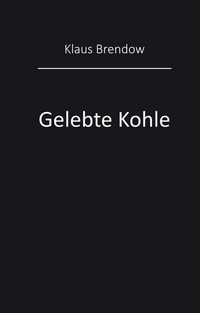 Abbildung von: Gelebte Kohle - BoD - Books on Demand