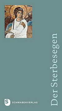 Abbildung von: Der Sterbesegen - Ausgabe Diözese Rottenburg-Stuttgart - Schwabenverlag