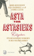 Cover: Asta von Astasiens Ratgeber f&uuml;r menschliche Weibchen in den Wechseljahren - Patmos