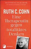 Cover: Ruth C. Cohn - Eine Therapeutin gegen totalit&auml;res Denken - Patmos