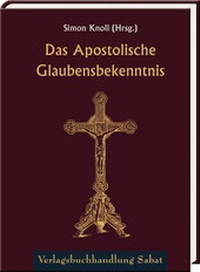 Abbildung von: Das Apostolische Glaubensbekenntnis - Verlagsbuchhandlung Sabat