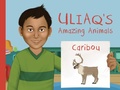 Cover: Uliaq's Amazing Animals: Caribou - Inhabit Media Inc