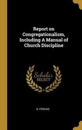 Cover: Report on Congregationalism, Including A Manual of Church Discipline - Creative Media Partners, LLC
