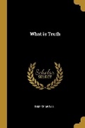 Cover: What is Truth - Wentworth Press
