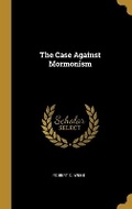 Cover: The Case Against Mormonism - Wentworth Press