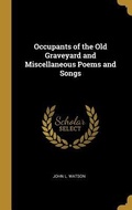 Cover: Occupants of the Old Graveyard and Miscellaneous Poems and Songs - Creative Media Partners, LLC