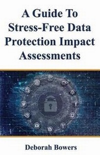 Abbildung von: A Guide to Stress-Free Data Protection Impact Assessments - Deborah Bowers