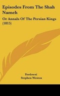 Cover: Episodes From The Shah Nameh - Kessinger Publishing