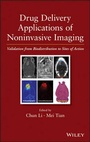 Cover: Drug Delivery Applications of Noninvasive Imaging - Validation from Biodistribution to Sites of Action - Wiley