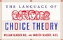 Cover: The Language of Choice Theory - HarperPerennial