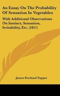 Cover: An Essay on the Probability of Sensation in Vegetables - Kessinger Publishing