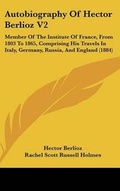 Cover: Autobiography Of Hector Berlioz V2 - Kessinger Publishing