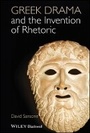 Cover: Greek Drama and the Invention of Rhetoric - Wiley