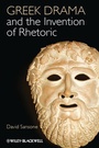 Cover: Greek Drama and the Invention of Rhetoric - Wiley-Blackwell