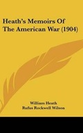 Cover: Heath's Memoirs Of The American War (1904) - Kessinger Publishing