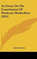 Cover: An Essay on the Constitution of Wesleyan Methodism (1851) - Kessinger Publishing
