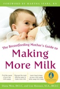 Cover: The Breastfeeding Mother's Guide to Making More Milk: Foreword by Martha Sears, RN - McGraw-Hill Education