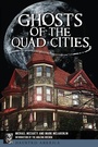 Cover: Ghosts of the Quad Cities - Arcadia Publishing (SC)