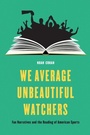 Cover: We Average Unbeautiful Watchers - University of Nebraska Press
