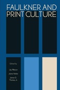 Cover: Faulkner and Print Culture - University Press of Mississippi