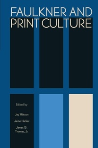 Enlarge image Cover: Faulkner and Print Culture - University Press of Mississippi
