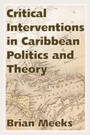 Cover: Critical Interventions in Caribbean Politics and Theory - University Press of Mississippi