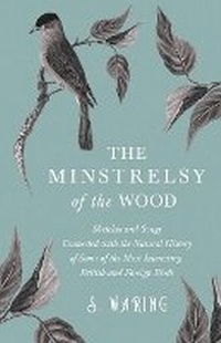 Bild: The Minstrelsy of the Wood - Sketches and Songs Connected with the Natural History of Some of the Most Interesting British and Foreign Birds - Read Books