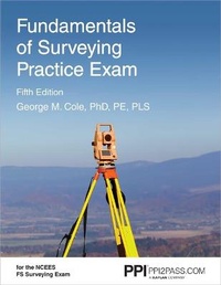 Enlarge image Cover: Ppi Fundamentals of Surveying Practice Exam, 5th Edition - Comprehensive Practice Exam for the Ncees Fs Surveying Exam - PROFESSIONAL PUBLICATIONS INC