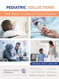 Abbildung von: Ethics Rounds: A Casebook in Pediatric Bioethics - American Academy of Pediatrics