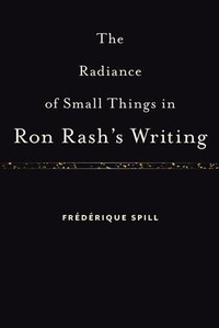 Enlarge image Cover: The Radiance of Small Things in Ron Rash's Writing - University of South Carolina Press