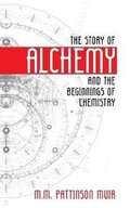 Cover: The Story of Alchemy and the Beginnings of Chemistry - Westphalia Press
