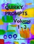 Cover: Quirky Prompts - Volume 1 - 3 - Createspace Independent Publishing Platform