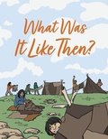 Cover: What Was It Like Then? - Arvaaq Press