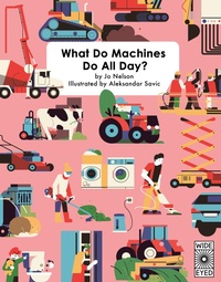 Enlarge image Cover: What Do Machines Do All Day - Wide Eyed Editions
